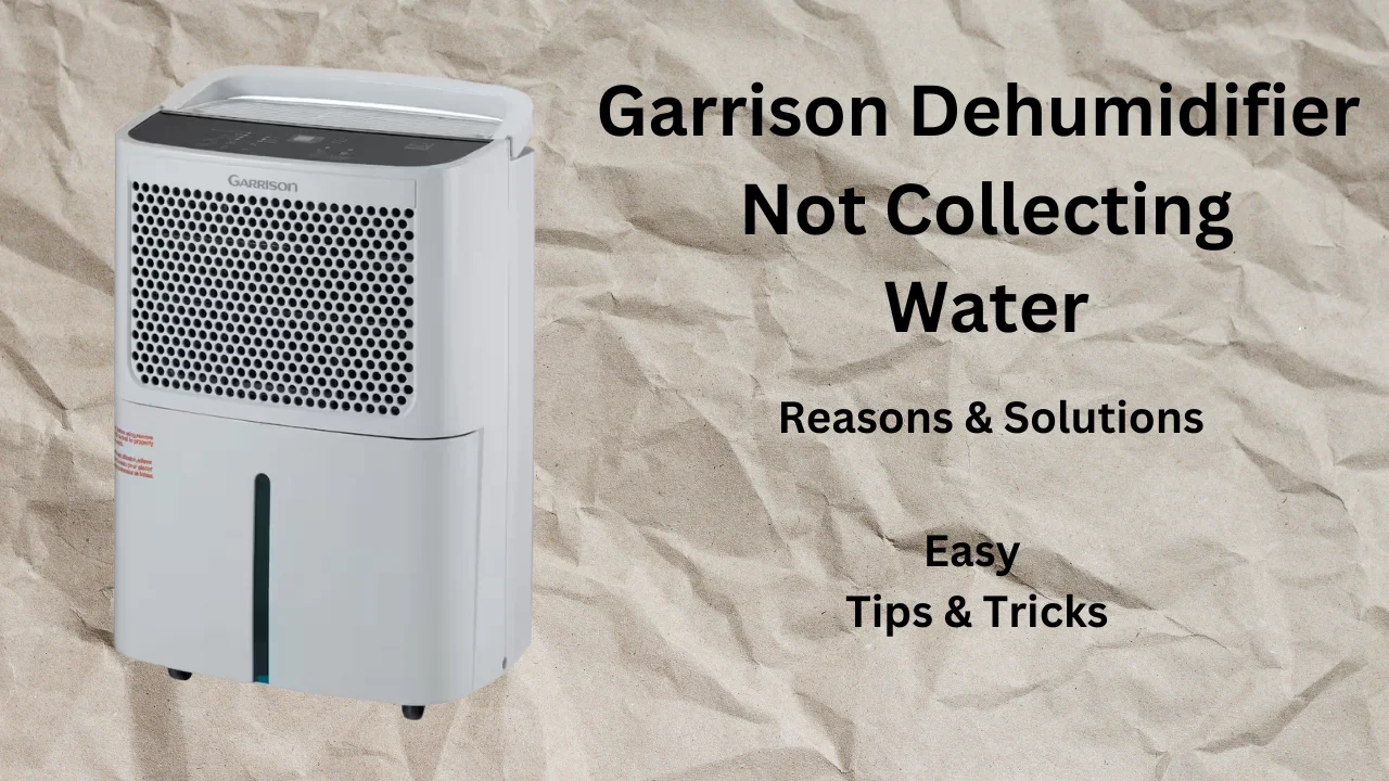 Garrison Dehumidifier Not Collecting Water