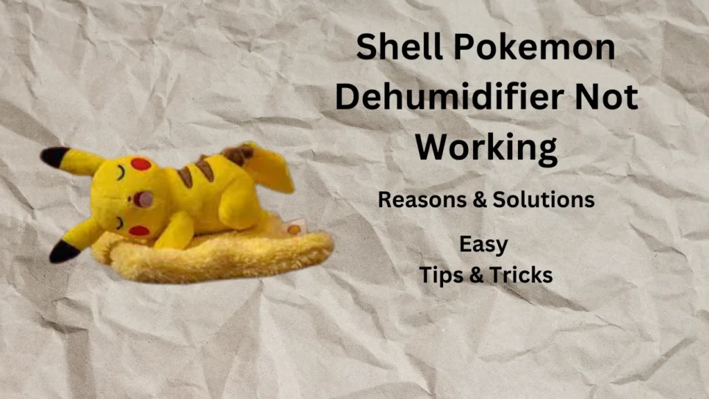 Shell Pokemon dehumidifier not working